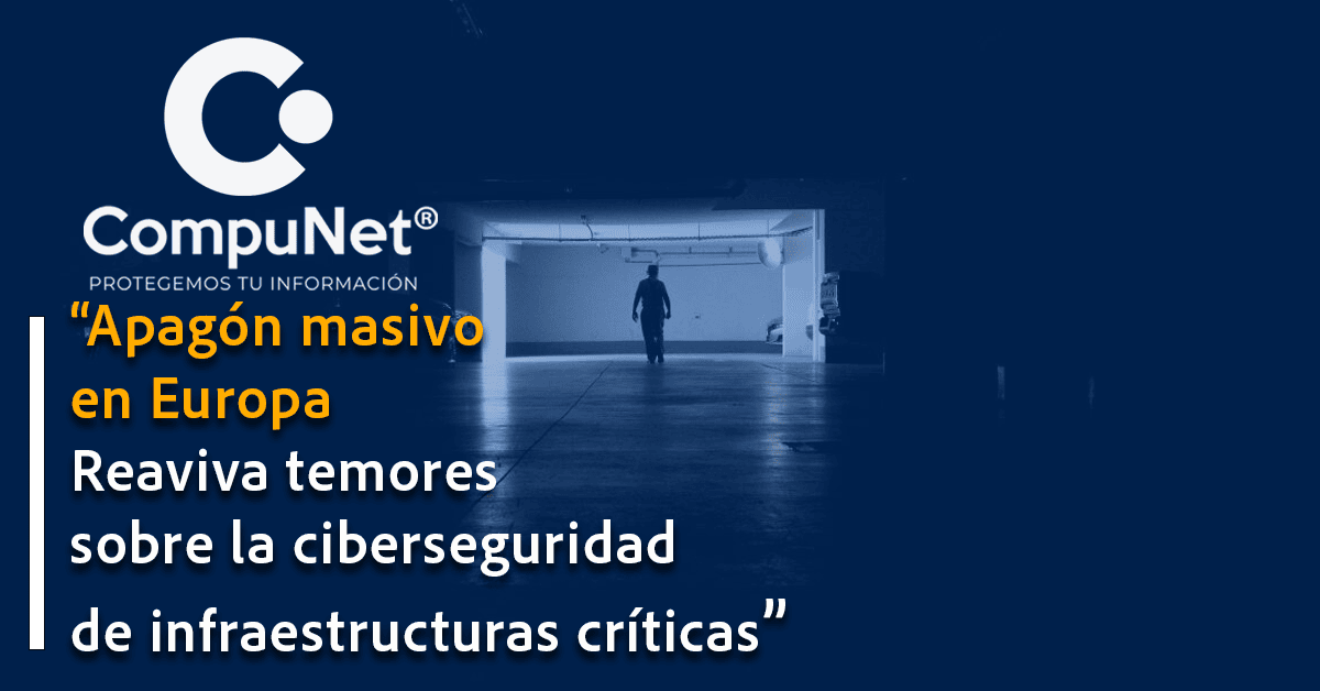 "Apagón masivo en Europa reaviva temores sobre la ciberseguridad de infraestructuras críticas"