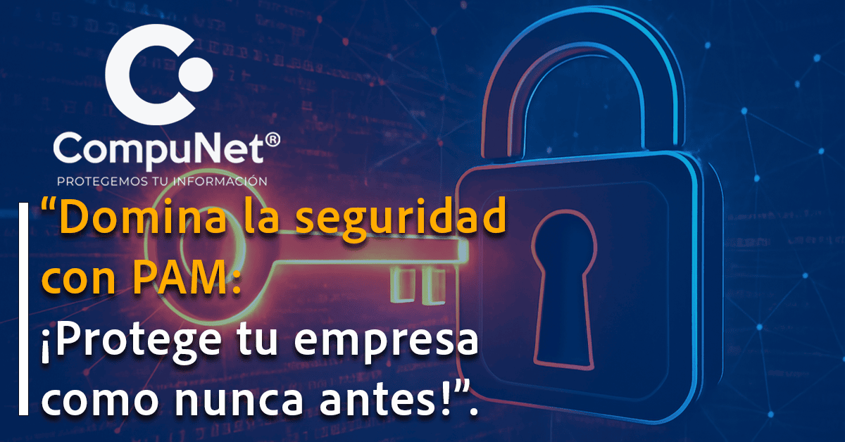 "Domina la seguridad con PAM: ¡Protege tu empresa como nunca antes!