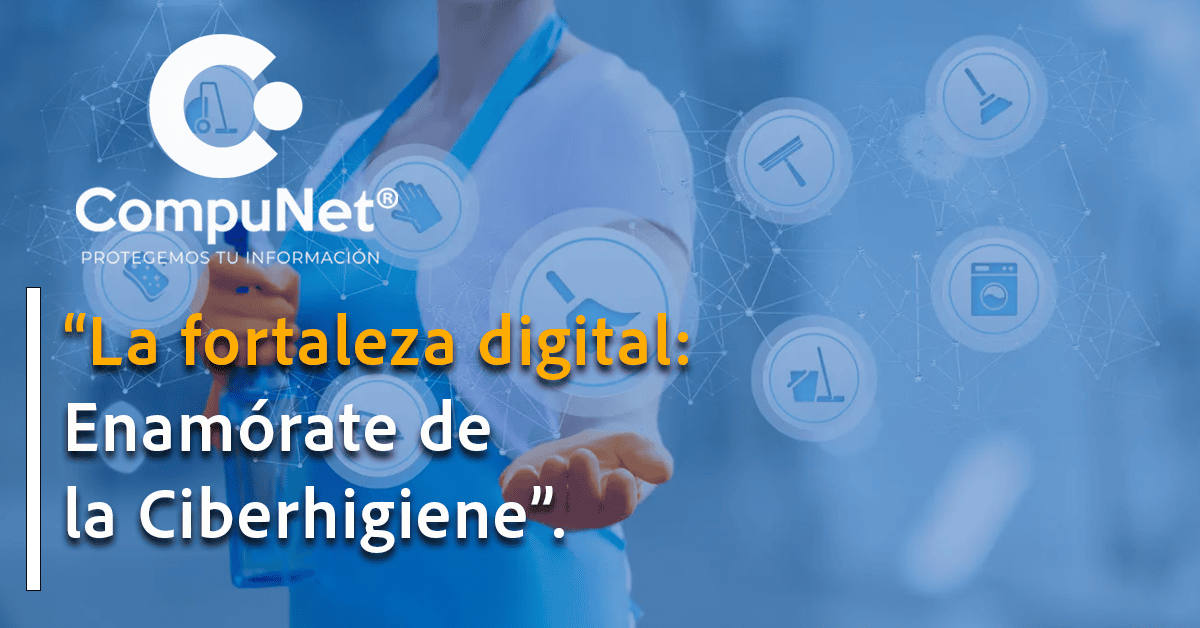 "La fortaleza digital: Enamórate de la Ciberhigiene"