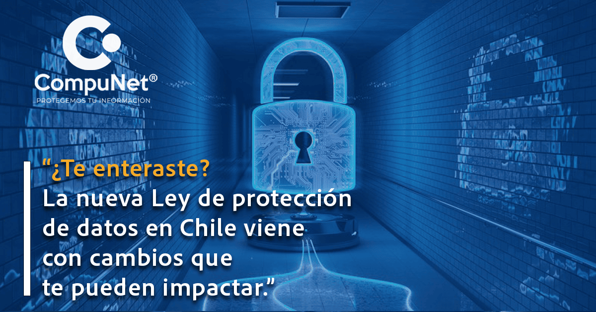 ¿Te enteraste? La nueva Ley de protección de datos en Chile viene con cambios que te pueden impactar
