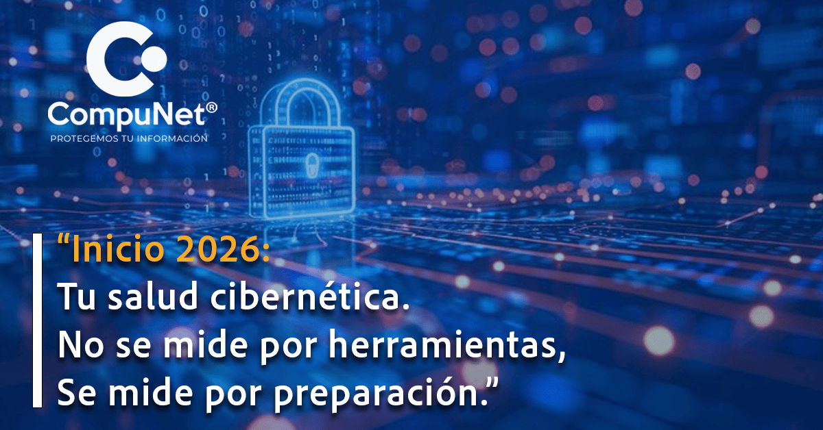 Inicio 2026: "Tu salud cibernética" No se mide por herramientas, se mide por preparación