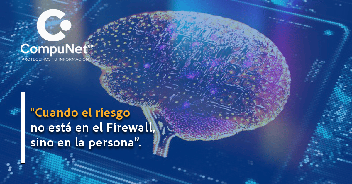 Cuando el riesgo no está en el Firewall, sino en la persona
