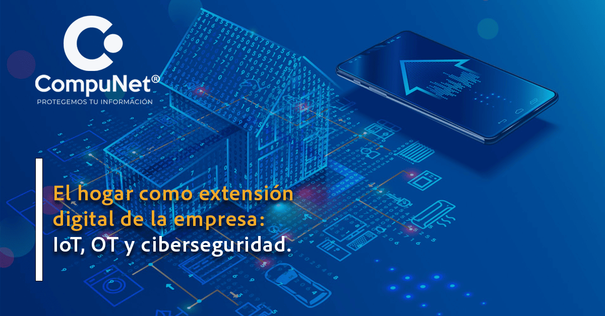 El hogar como extension digital de la empresa: IoT, OT y ciberseguridad
