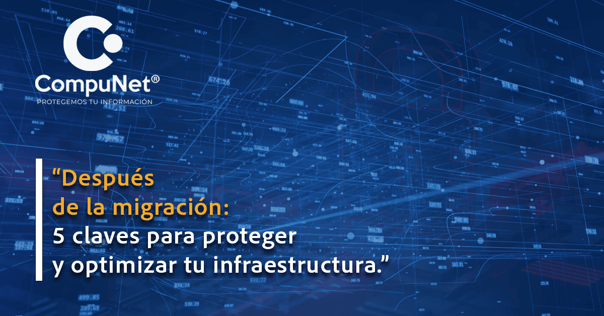 Ya migraste tu infraestructura virtual. ¿Y ahora qué? Claves para Optimizar, Proteger y Gobernar tu nuevo entorno TI