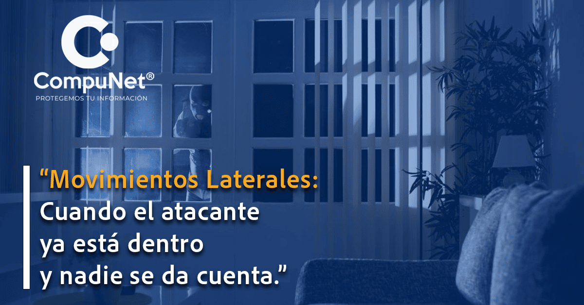 Movimientos laterales: Cuando el atacante ya está dentro y nadie se da cuenta