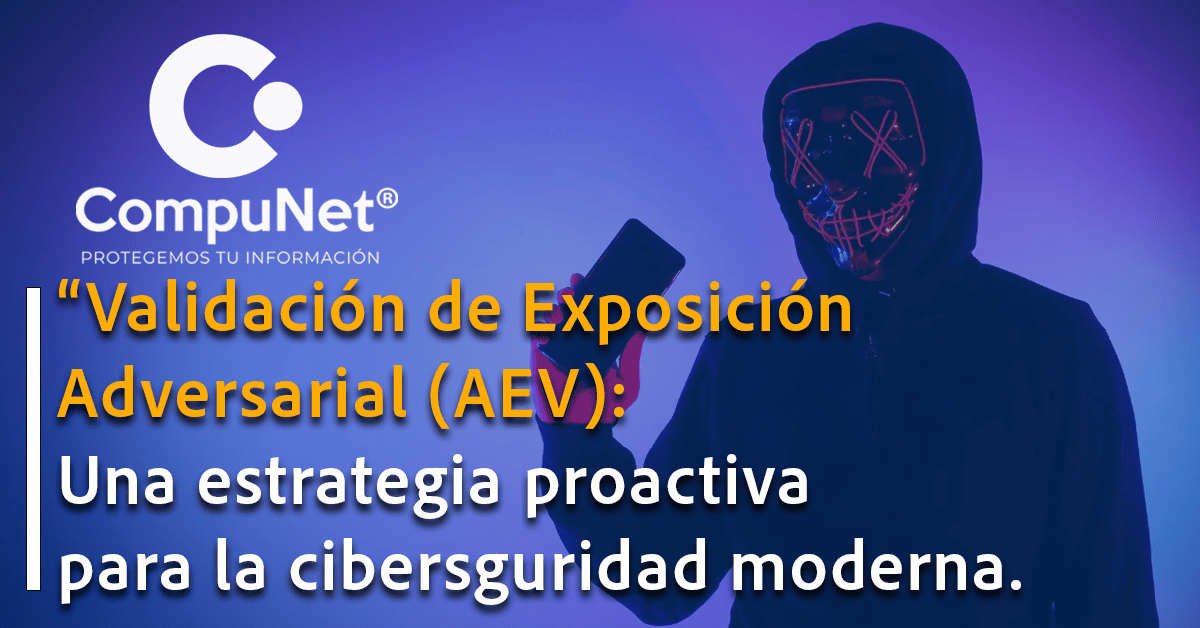 "Validación de Exposición Adversarial (AEV): Una estrategia proactiva para la ciberseguridad moderna.