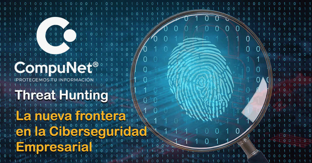 Threat Hunting: La nueva frontera en la ciberseguridad empresarial