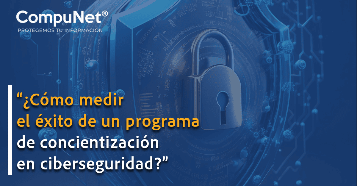 "¿Cómo medir el éxito de un programa de concientización en ciberseguridad?"