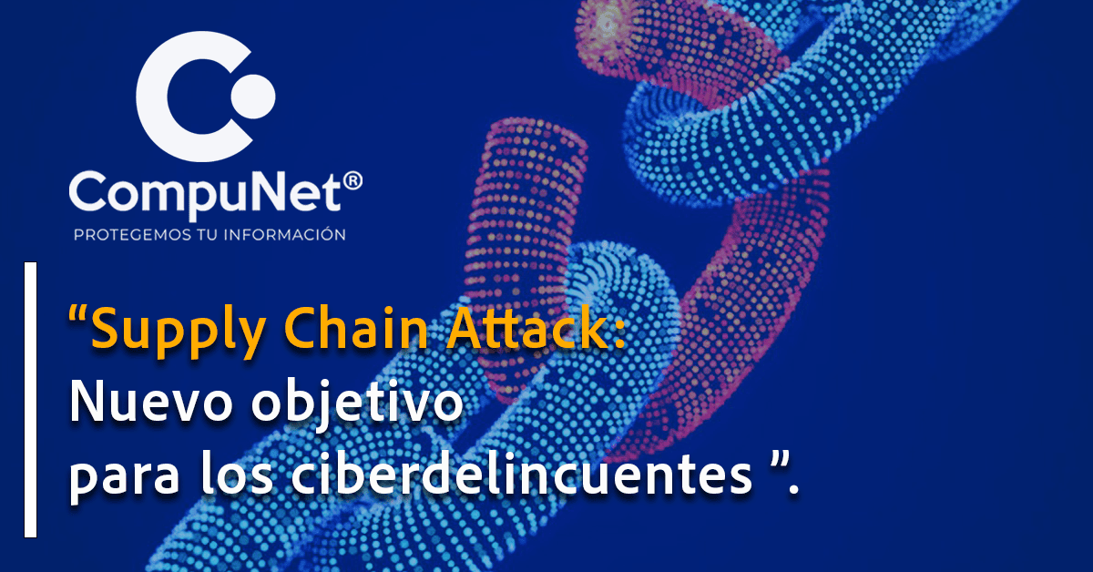 "Supply Chain: Nuevo objetivo para los ciberdelincuentes".
