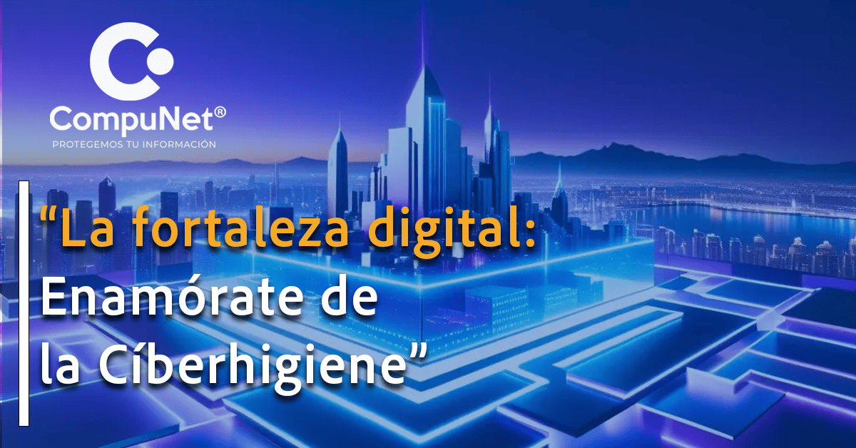 "La fortaleza digital: Enamórate de la Ciberhigiene (Antes que sea tarde)