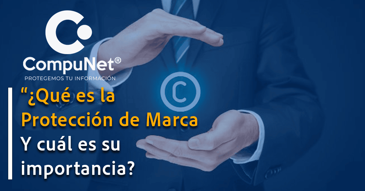 "¿Qué es la protección de marca y cuál es su importancia?